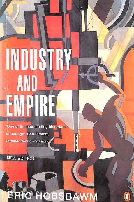 Industry and Empire: From 1750 to the Present Day - Retail Maharaj