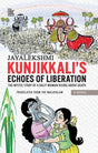 Kunjikkali's Echoes of Liberation: The Mystic Story of A Dalit Woman Rising Above Death - Retail Maharaj