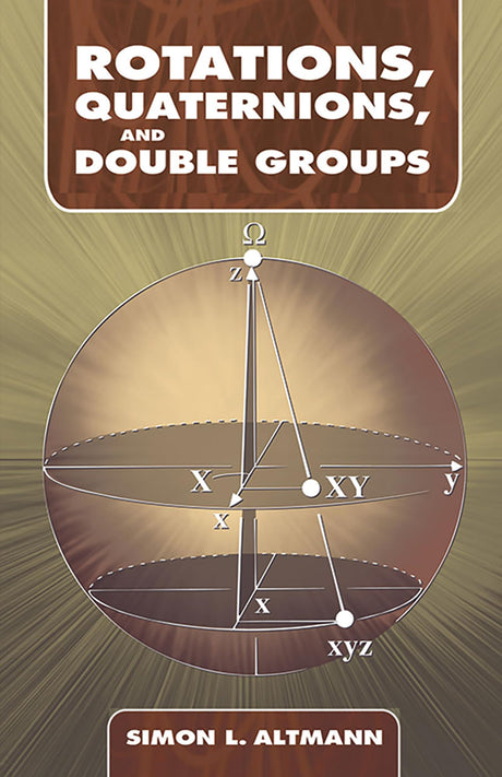 Rotations, Quaternions, and Double Groups (Dover Books on Mathematics) - Retail Maharaj
