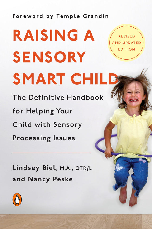 Raising a Sensory Smart Child: The Definitive Handbook for Helping Your Child with Sensory Processing Issues, Revised and Updated Edition - Retail Maharaj