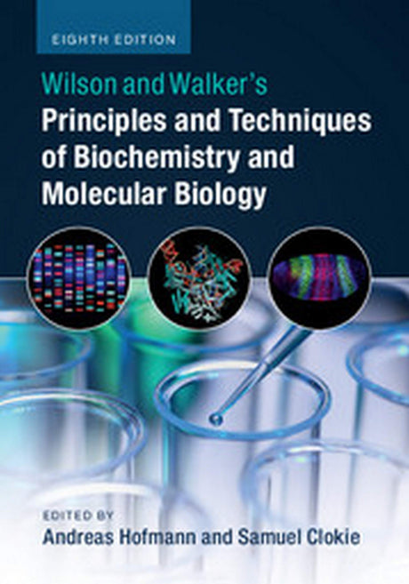 Wilson And Walkers Principles And Techniques Of Biochemistry And Molecular Biology 8Ed (Sae) (Pb 2023) - Retail Maharaj