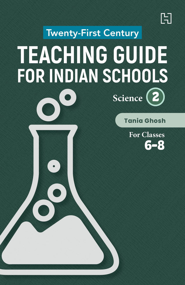 21ST CENTURY TEACHING GUIDE FOR INDIAN SCHOOLS: SCIENCE BOOK II FOR CLASSES 6–8 - Retail Maharaj