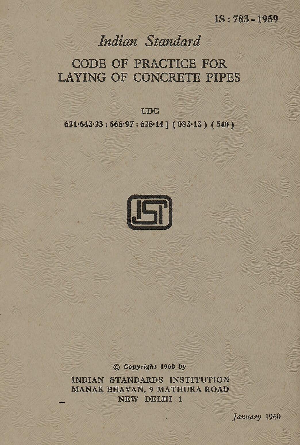 IS : 783-1959 - Code of Practice for Laying of Concrete Pipes [Paperback] Indian Standards Institution