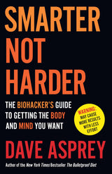 Smarter Not Harder : The Biohacker’s Guide to Getting the Body and Mind You Want - Retail Maharaj