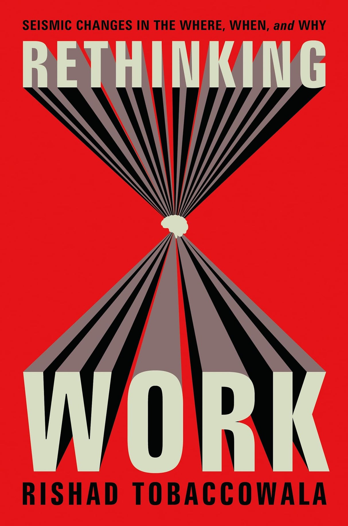 Rethinking Work : Seismic Changes in the Where, When, and Why - Retail Maharaj