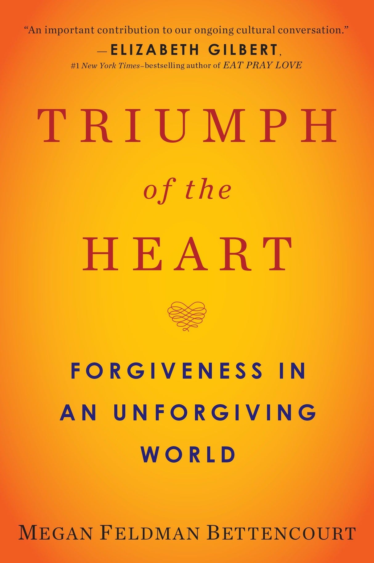 Triumph of the Heart: Forgiveness in an Unforgiving World - Retail Maharaj