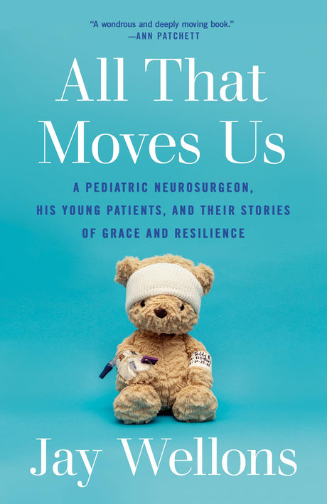 All That Moves Us: A Pediatric Neurosurgeon, His Young Patients, and Their Stories of Grace and Resilience - Retail Maharaj