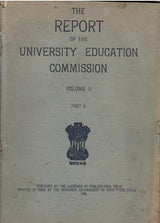 The Report Of The University Education Commission (Dr. S. Radha Krishnan Report) (Volume II Part II)