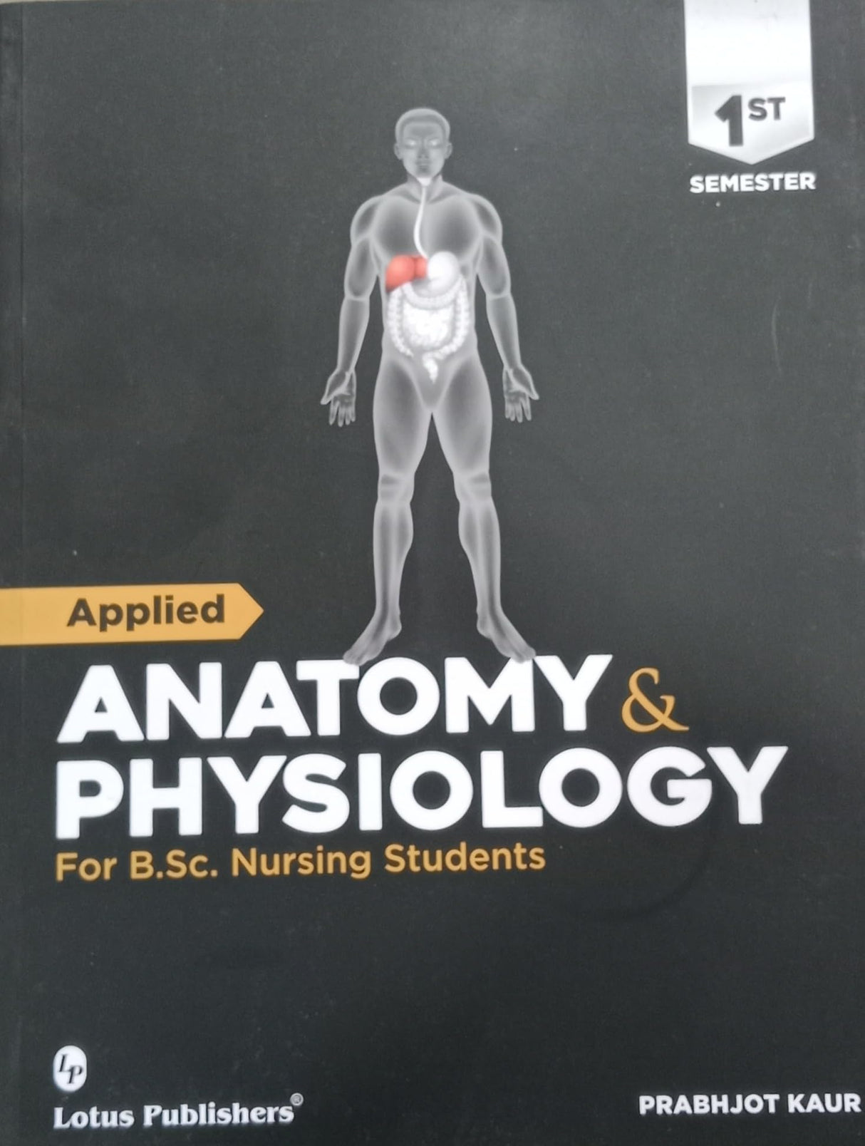 Applied ANATOMY & PHYSIOLOGY for B.Sc. Nursing Students [Paperback] Prabhjot Kaur [Paperback] Prabhjot Kaur