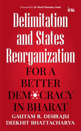 Delimitation and States Reorganization: For a Better Democracy in Bharat - Retail Maharaj