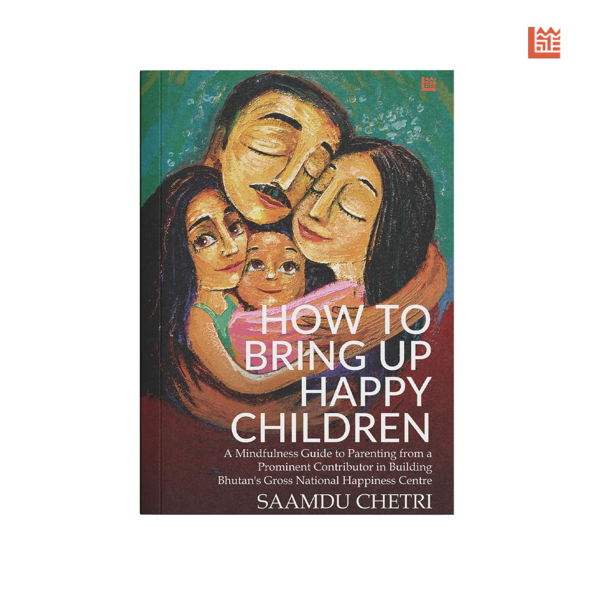 HOW TO BRING UP HAPPY CHILDREN, DR.Saamdu Chetri - Retail Maharaj