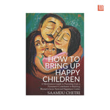 HOW TO BRING UP HAPPY CHILDREN, DR.Saamdu Chetri - Retail Maharaj