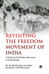 Revisiting The Freedom Movement of India A study on the freedom movement in North Bengal - Retail Maharaj