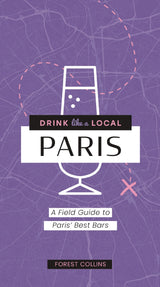 Paris: A Field Guide to Paris's Best Bars (Drink Like a Local) - Retail Maharaj