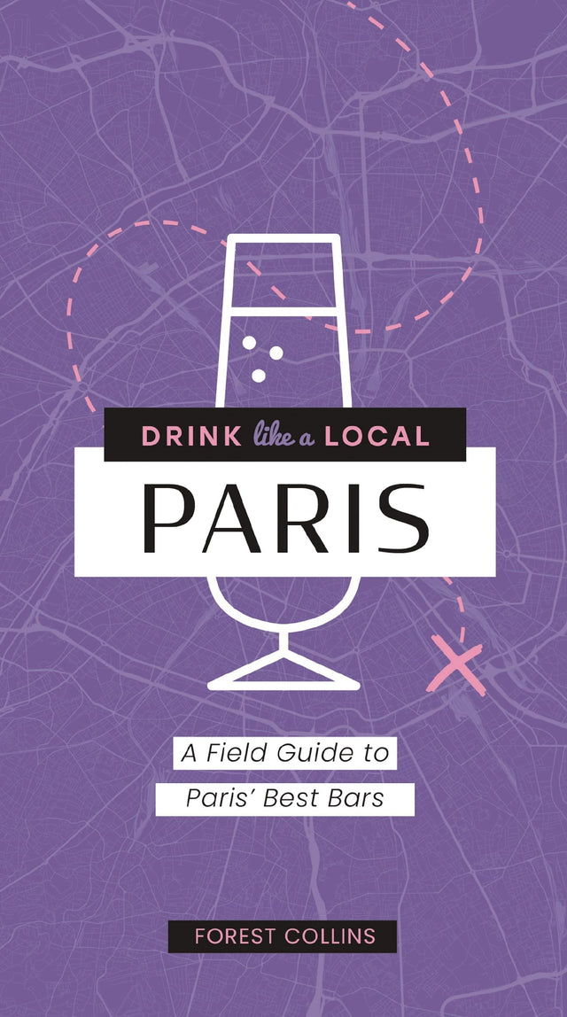 Paris: A Field Guide to Paris's Best Bars (Drink Like a Local) - Retail Maharaj