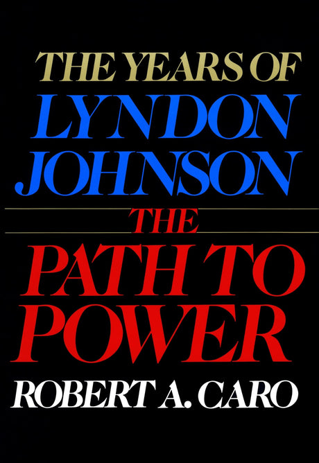 The Years of Lyndon Johnson: The Path to Power - Retail Maharaj