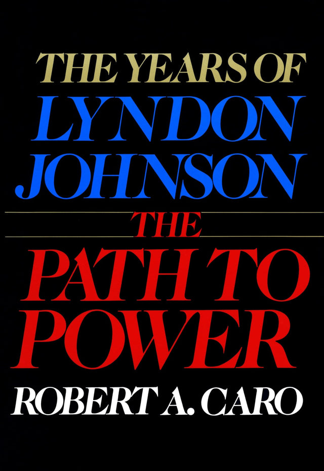 The Years of Lyndon Johnson: The Path to Power - Retail Maharaj