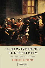 The Persistence of Subjectivity: On the Kantian Aftermath - Retail Maharaj