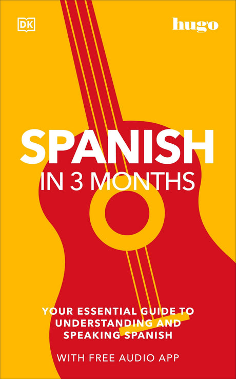 Spanish in 3 Months with Free Audio App: Your Essential Guide to Understanding and Speaking Spanish - Retail Maharaj