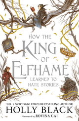 How the King of Elfhame Learned to Hate Stories (The Folk of the Air series): a stunning full colour edition set in the faerie world of Elfhame - Retail Maharaj