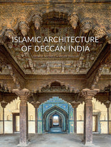 Islamic Architecture of Deccan India: 14th to 18th Centuries - Retail Maharaj