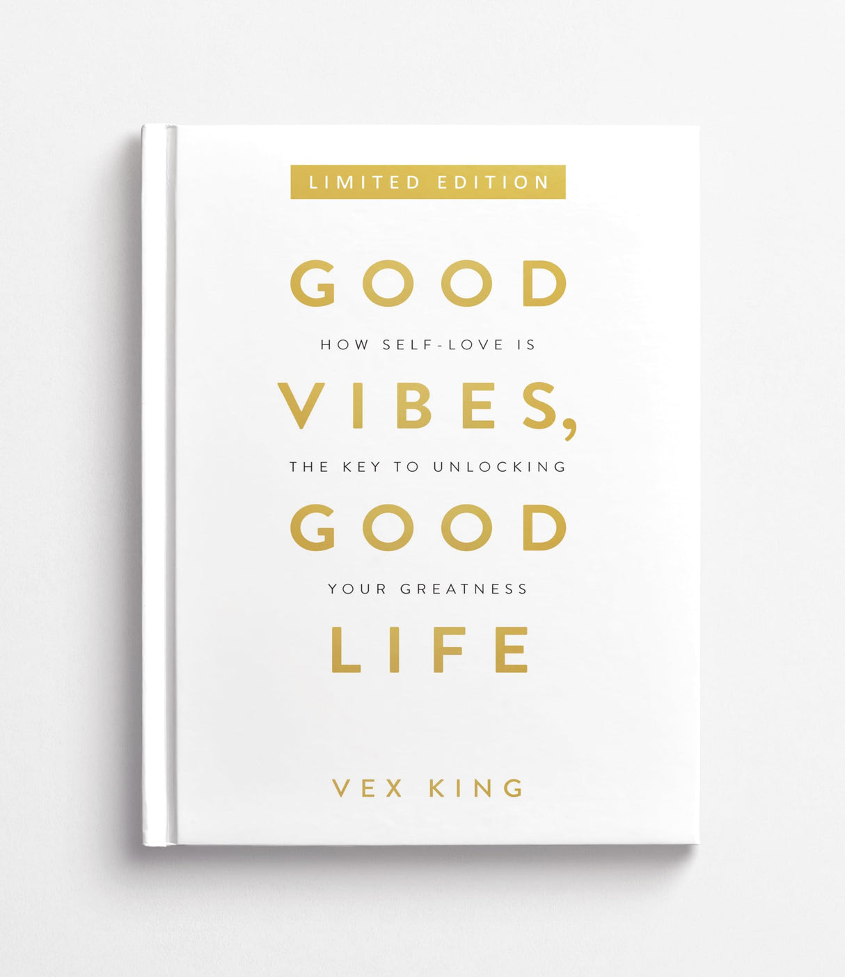 Good Vibes, Good Life: How Self-love Is the Key to Unlocking Your Greatness (Limited Edition Hardcover) - Retail Maharaj