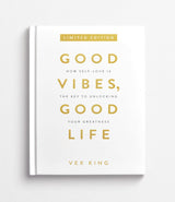 Good Vibes, Good Life: How Self-love Is the Key to Unlocking Your Greatness (Limited Edition Hardcover) - Retail Maharaj