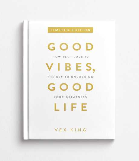 Good Vibes, Good Life: How Self-love Is the Key to Unlocking Your Greatness (Limited Edition Hardcover) - Retail Maharaj