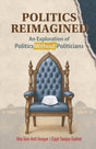 Politics Reimagined: An Exploration of Politics Without Politicians - Retail Maharaj
