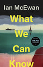 What We Can Know: The new Sunday Times bestseller from the author of Atonement - Retail Maharaj