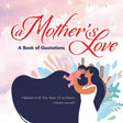 A Mother's Love: A Book of Quotations - Retail Maharaj