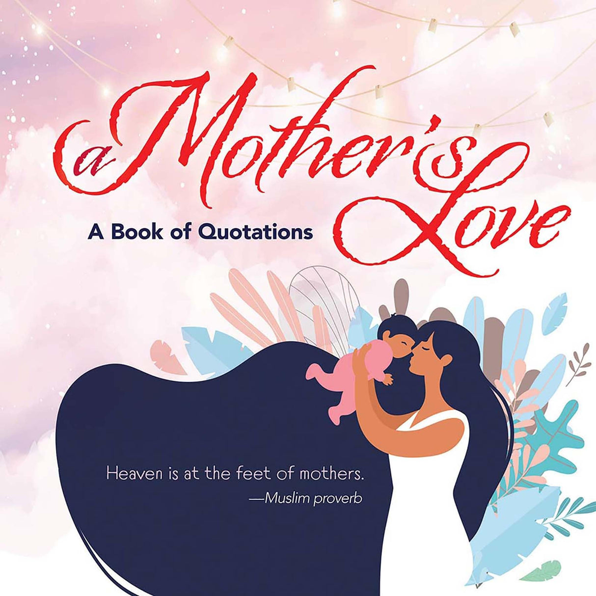 A Mother's Love: A Book of Quotations - Retail Maharaj