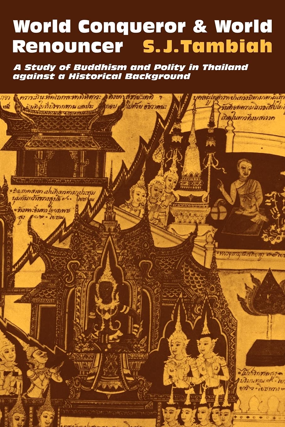 World Conqueror and World Renouncer: A Study of Buddhism and Polity in Thailand against a Historical Background: 15 (Cambridge Studies in Social and Cultural Anthropology) - Retail Maharaj