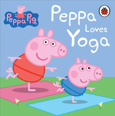 Peppa Pig: Peppa Loves Yoga | A Fun and Interactive Yoga Book for Kids | Learn Simple Yoga Poses, Stretches and Mindfulness | Ages 2+ - Retail Maharaj