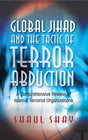 Global Jihad & the Tactic of Terror Abduction: A Comprehensive Review of Islamic Terrorist Organizations - Retail Maharaj