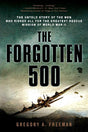The Forgotten 500: The Untold Story of the Men Who Risked All for the Greatest Rescue Mission of World War II - Retail Maharaj