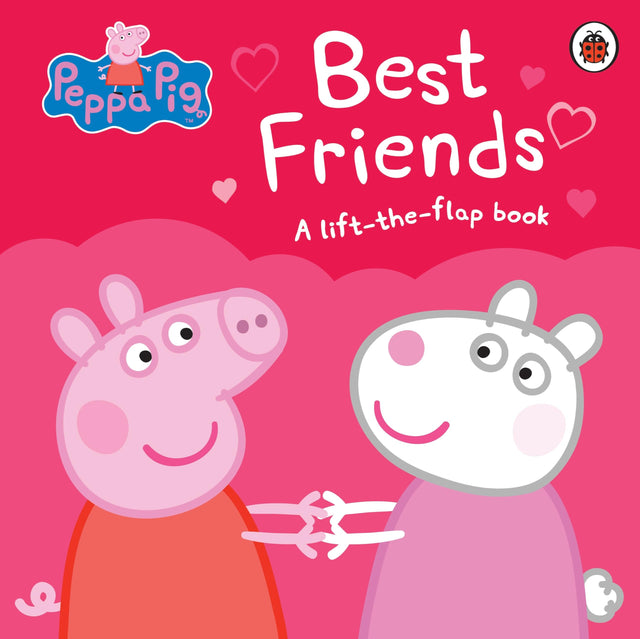 Peppa Pig: Best Friends: A Lift-the-Flap Book - Retail Maharaj