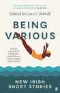Being Various: New Irish Short Stories - Retail Maharaj