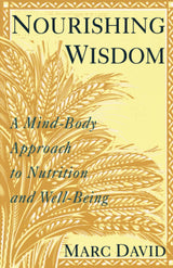 Nourishing Wisdom: A Mind-Body Approach to Nutrition and Well-Being - Retail Maharaj