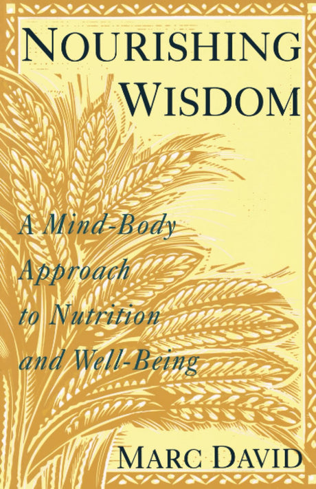 Nourishing Wisdom: A Mind-Body Approach to Nutrition and Well-Being - Retail Maharaj