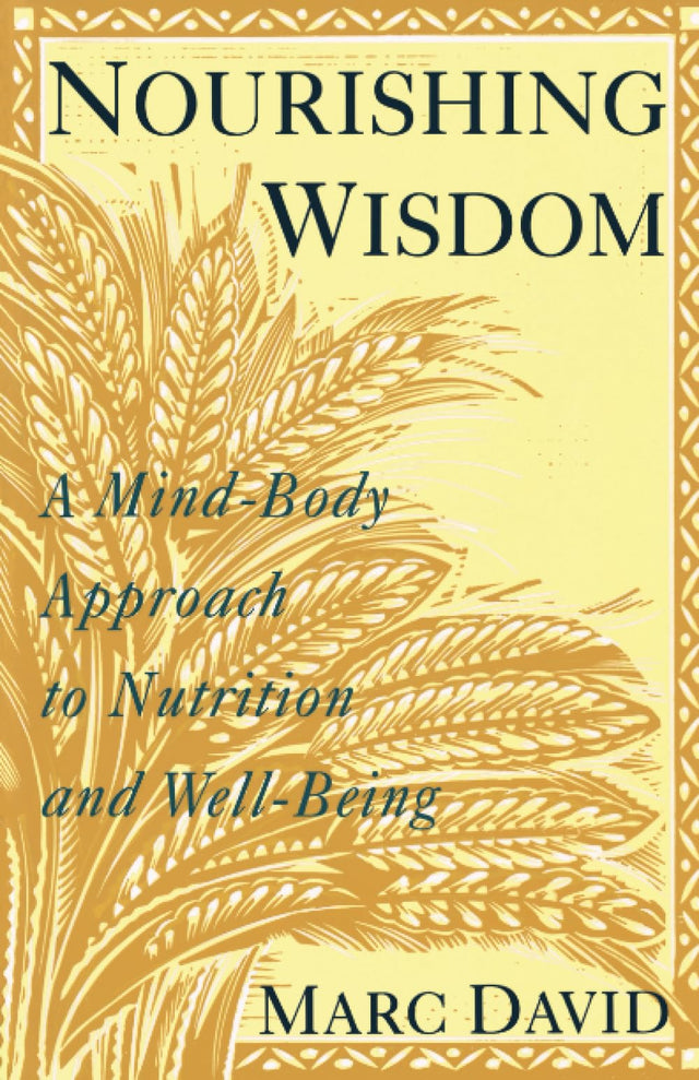Nourishing Wisdom: A Mind-Body Approach to Nutrition and Well-Being - Retail Maharaj