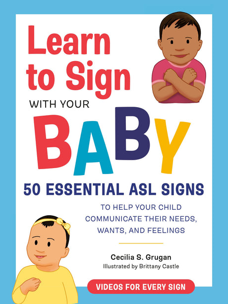 Learn to Sign with Your Baby: 50 Essential ASL Signs to Help Your Child Communicate Their Needs, Wants, and Feelings - Retail Maharaj