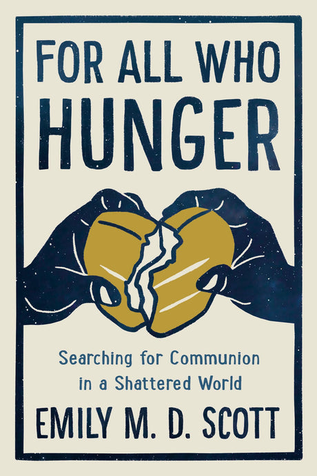 For All Who Hunger: Searching for Communion in a Shattered World - Retail Maharaj
