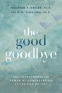 The Good Goodbye: The Transformative Power of Conversation at End of Life - Retail Maharaj