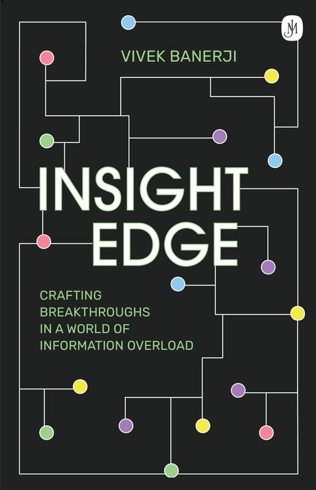 Insight Edge: Crafting Breakthroughs in a World of Information Overload - Retail Maharaj