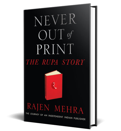 NEVER OUT OF PRINT: The Rupa Story: The Journey of an Independent Indian Publisher - Retail Maharaj