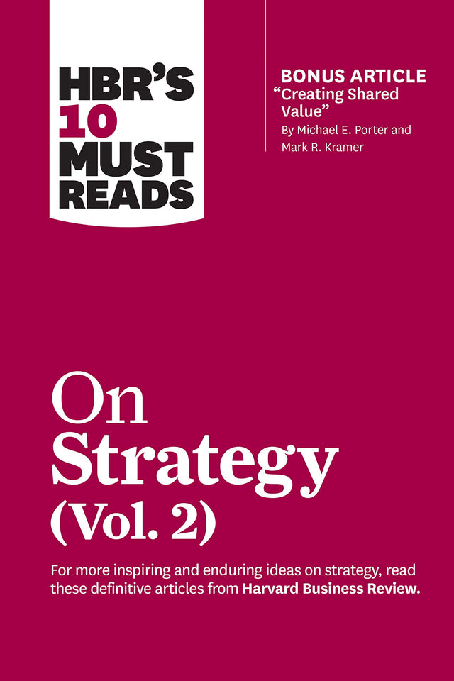 HBR's 10 Must Reads on Strategy, Vol. 2 (with bonus article "Creating Shared Value" By Michael E. Porter and Mark R. Kramer) - Retail Maharaj
