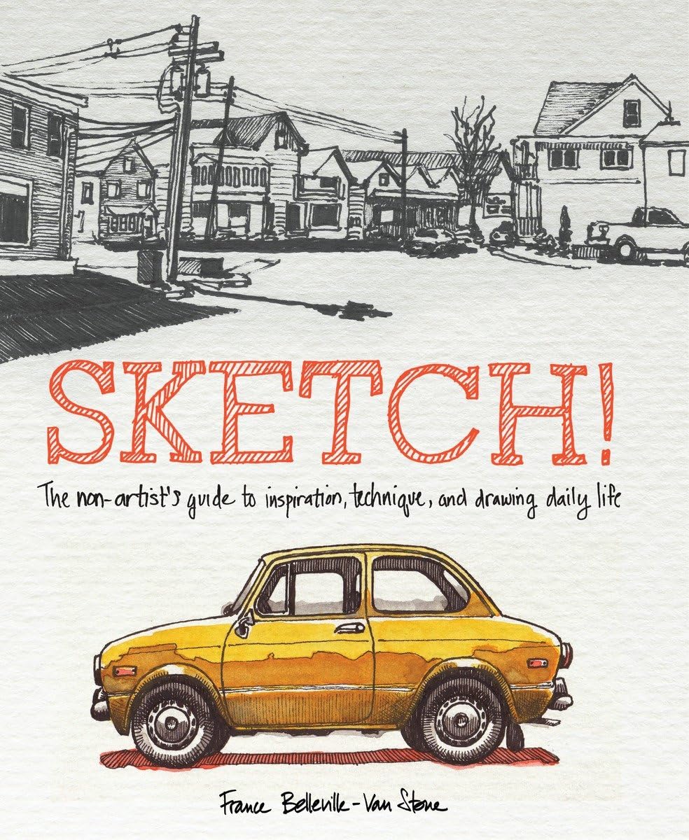 Sketch!: The Non-Artist's Guide to Inspiration, Technique, and Drawing Daily Life - Retail Maharaj