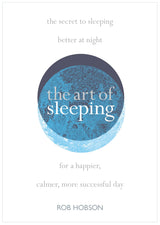 The Art of Sleeping : the secret to sleeping better at night for a happier, calmer more successful day - Retail Maharaj