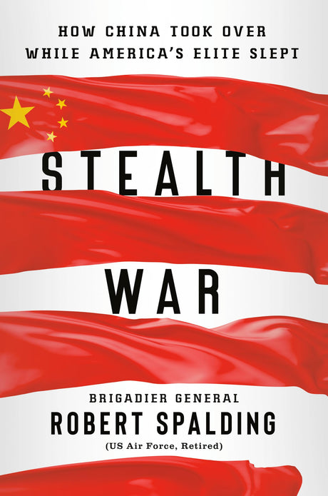 Stealth War: How China Took Over While America's Elite Slept - Retail Maharaj